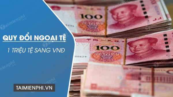 1 Triệu Tệ Bằng Bao Nhiêu Tiền Việt